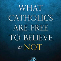 What Catholics Are Free to Believe ... by Fr. H.G. Hughes - Unique Catholic Gifts