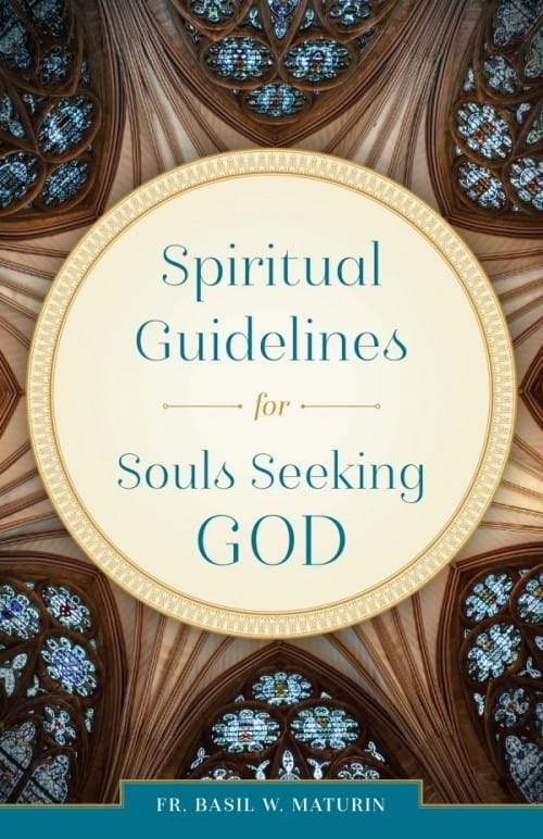 Spiritual Guidelines for Souls Seeking God by Fr. Basil W. Maturin - Unique Catholic Gifts