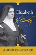 Elizabeth of the Trinity A Life of Praise to God by Sr. Giovanna Della Croce - Unique Catholic Gifts
