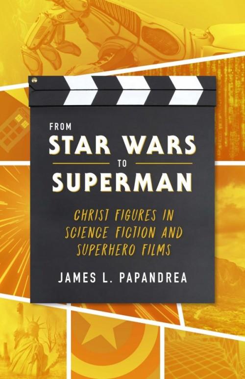 From Star Wars to Superman Christ Figures in Science Fiction and Superhero Films by James Papandrea - Unique Catholic Gifts