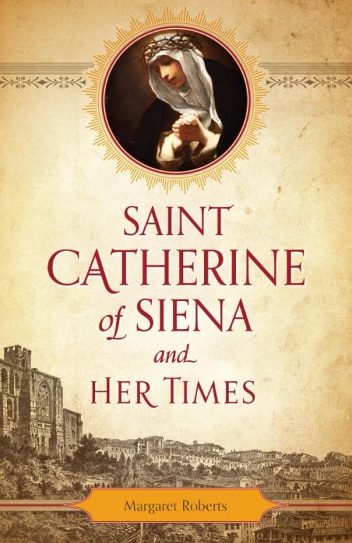 Saint Catherine of Siena and Her Times by Margaret Roberts - Unique Catholic Gifts