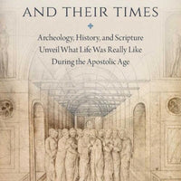 The Apostles and Their Times. Archeology, History, and Scripture Unveil What Life Was Really Like During the Apostolic Age by Mike Aquina - Unique Catholic Gifts
