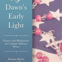 By Dawn’s Early Light Prayers and Meditations for Catholic Military Wives by Donna-Marie Cooper O’Boyle - Unique Catholic Gifts