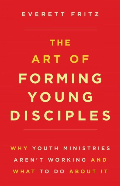 Art of Forming Young Disciples, The Why Youth Ministries Aren't Working and What to Do About It - Unique Catholic Gifts