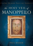 Holy Veil of Manoppello The Human Face of God by Paul Badde - Unique Catholic Gifts