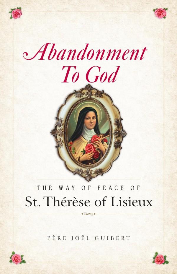 Abandonment to God: The Way of Peace of St. Therese of Lisieux by Fr. Joel Guibert - Unique Catholic Gifts