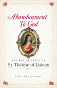 Abandonment to God: The Way of Peace of St. Therese of Lisieux by Fr. Joel Guibert - Unique Catholic Gifts