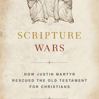 Scripture Wars: How Justin Martyr Rescued the Old Testament for Christians by Rod Bennett - Unique Catholic Gifts