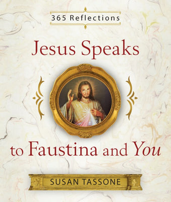 Jesus Speaks to Faustina and You by Susan Tassone - Unique Catholic Gifts