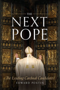 The Next Pope The Leading Cardinal Candidates by Edward Pentin - Unique Catholic Gifts