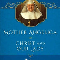 Mother Angelica on Christ and Our Lady by Mother Angelica - Unique Catholic Gifts