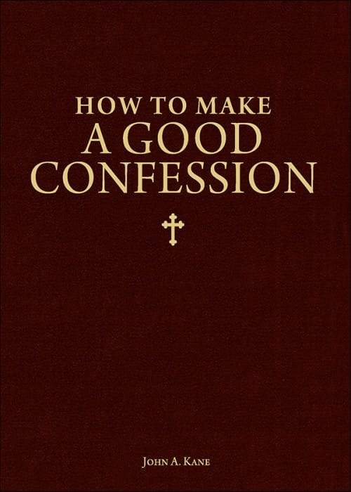 How to Make a Good Confession A Pocket Guide to Reconciliation With God by Fr. John A. Kane - Unique Catholic Gifts