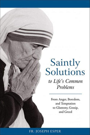 Saintly Solutions to Life's Common Problems by Fr. Joseph M. Esper - Unique Catholic Gifts