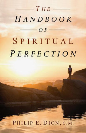 Handbook of Spiritual Perfection, The by Philip Dion - Unique Catholic Gifts