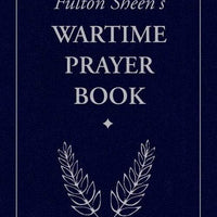 Wartime Prayer Book, Fulton Sheen’s by Archbishop Fulton J. Sheen - Unique Catholic Gifts