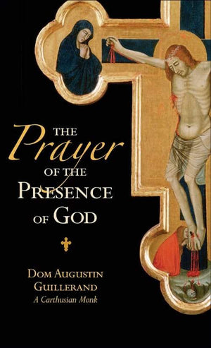 Prayer of the Presence of God, The by Dom Augustin Guillerand - Unique Catholic Gifts