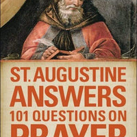 St Augustine Answers 101 Questions on Prayer by Fr. Cliff Ermatinger, St. Augustine Of Hippo - Unique Catholic Gifts
