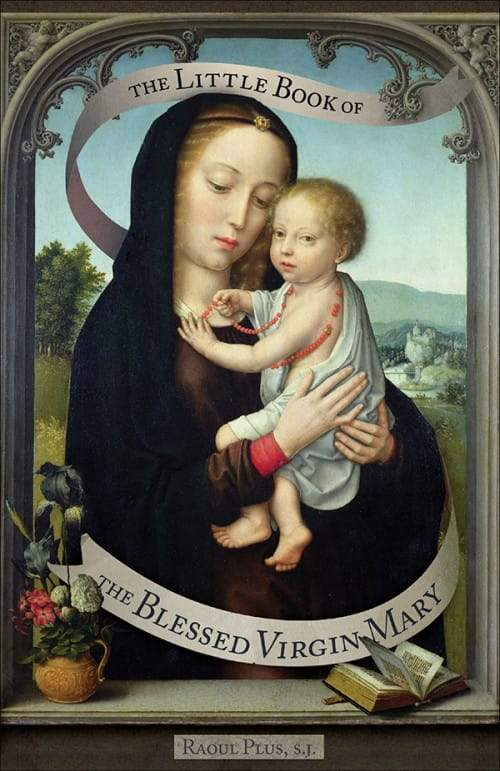 Little Book of the Blessed Virgin Mary by Fr. Raoul Plus - Unique Catholic Gifts