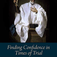 Finding Confidence in Times of Trial Letters of St John of Avila by St. John Of Avila - Unique Catholic Gifts