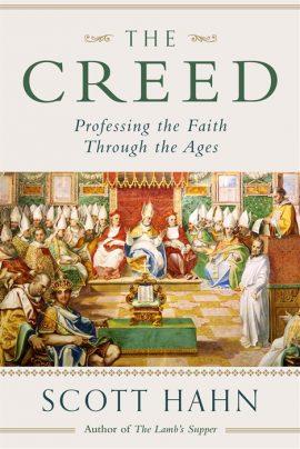 The Creed: Professing the Faith Through the Ages By Scott Hahn - Unique Catholic Gifts