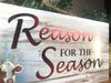 Reason for the Season Wood Sign (4 x 10") - Unique Catholic Gifts