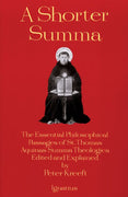 A Shorter Summa: The Essential Philosophical Passages of St. Thomas Aquinas' Summa Theologica Edited and Explained for Beginners - Unique Catholic Gifts