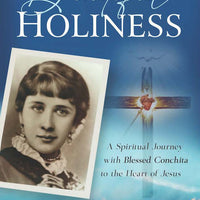 Beautiful Holiness A Spiritual Journey with Blessed Conchita to the Heart of Jesus BY Kathleen Beckman - Unique Catholic Gifts