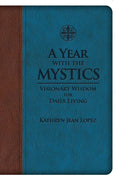 A Year With the Mystics: Visionary Wisdom for Daily Living Kathryn Jean Lopez - Unique Catholic Gifts