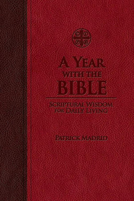 A Year with the Bible: Scriptural Wisdom for Daily Living Patrick Madrid - Unique Catholic Gifts