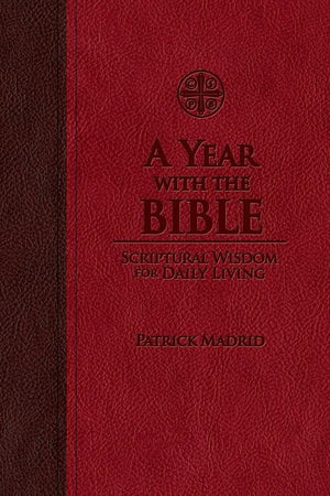 A Year with the Bible: Scriptural Wisdom for Daily Living Patrick Madrid - Unique Catholic Gifts
