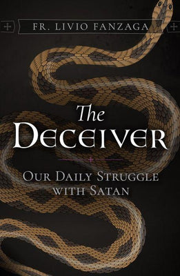 The Deceiver: Our Daily Struggle with Satan by Livio Fanzaga - Unique Catholic Gifts