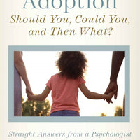 Adoption: Should You, Could You, and Then What? by Dr. Ray Guarendi - Unique Catholic Gifts