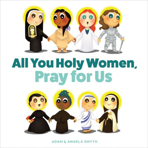 All You Holy Women, Pray for Us by Angela Smyth - Unique Catholic Gifts
