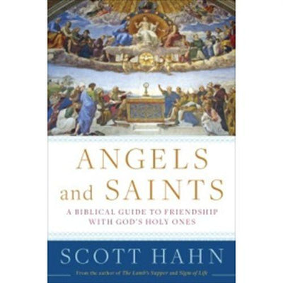 Angels and Saints by Scott Hahn Hardcover - Unique Catholic Gifts