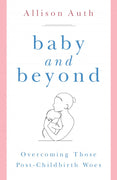 Baby and Beyond Overcoming Those Post-Childbirth Woes by Allison Auth - Unique Catholic Gifts