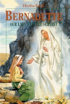 Bernadette, Our Lady's Little Servant By: Hertha Pauli - Unique Catholic Gifts