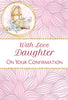 With Love Daughter on Your Confirmation Greeting Card - Unique Catholic Gifts