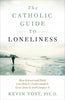 Catholic Guide to Loneliness How Science and Faith Can Help Us Understand It, Grow from It, and Conquer It By Kevin Vost - Unique Catholic Gifts