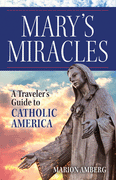 Mary's Miracles A Traveler's Guide to Catholic America by Marion Amberg - Unique Catholic Gifts