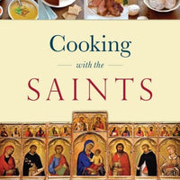 Cooking with the Saints by Alexandra Greeley, Fernando Flores - Unique Catholic Gifts