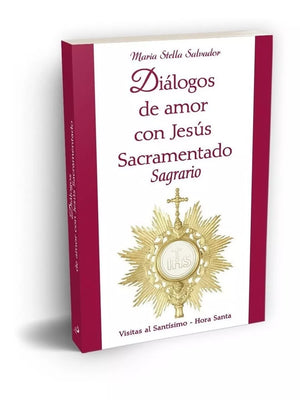 Diálogos De Amor Con Jesús Sacramentado, Sagrario. - Unique Catholic Gifts