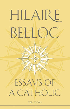 Essays of a Catholic by Hilaire Belloc - Unique Catholic Gifts