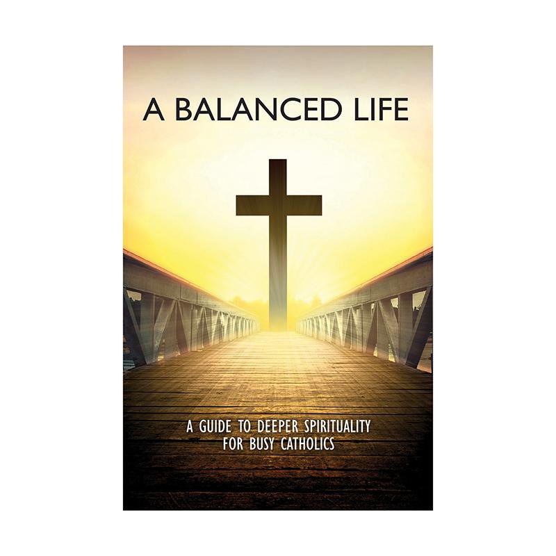 A Balanced Life: A Guide To Deeper Spirituality For Busy Catholics (paperback) - Unique Catholic Gifts