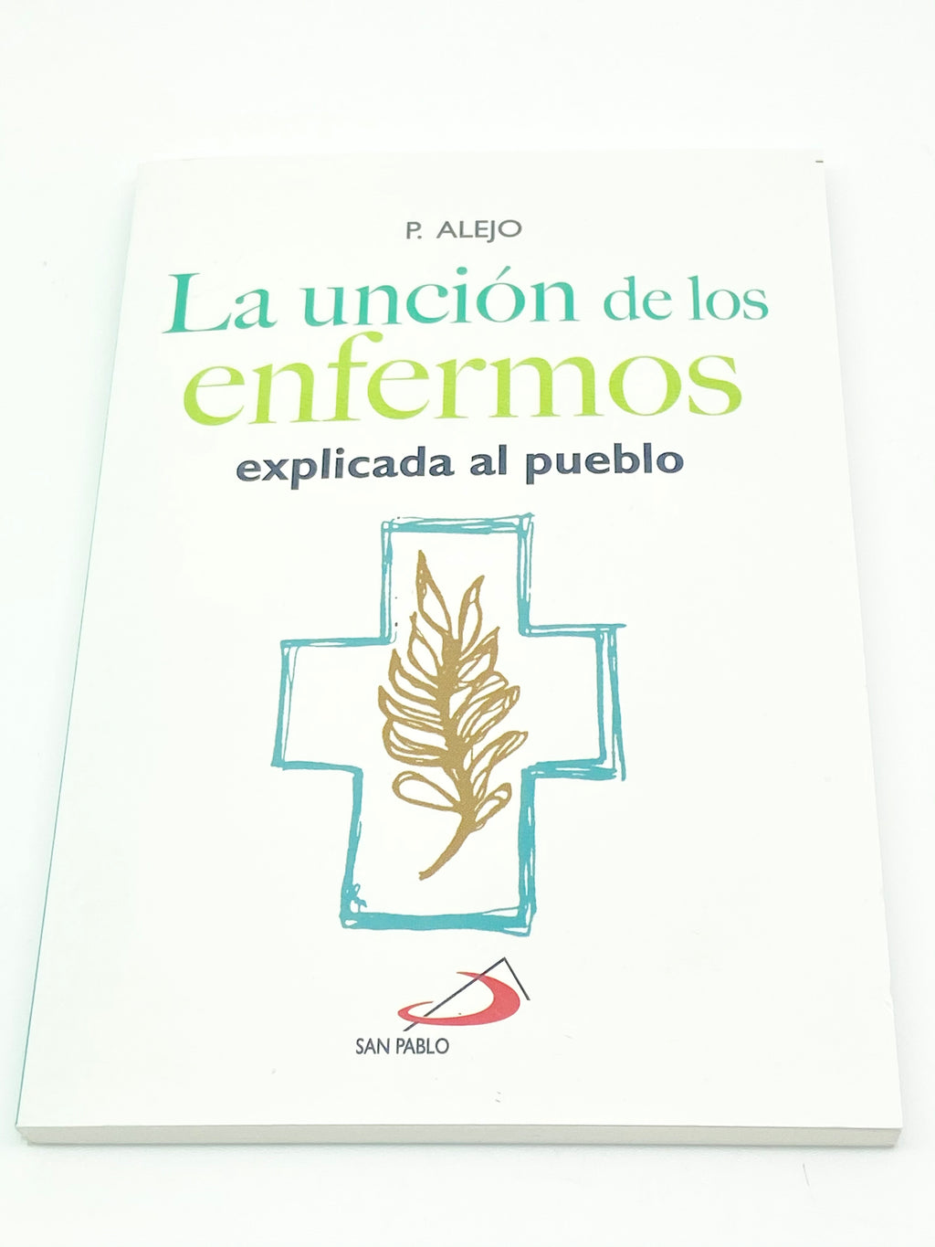 La Unción De Los Enfermos Explicada Al Pueblo (Español) - Unique Catholic Gifts
