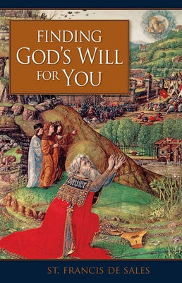 Finding God’s Will for You by St. Francis De Sales - Unique Catholic Gifts