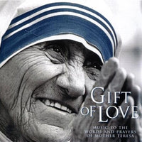 Gift of Love Music to the Words and Prayers of Mother Teresa CD - Unique Catholic Gifts
