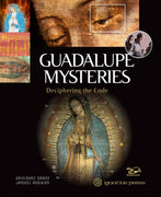 Guadalupe Mysteries Deciphering the Code By: Grzegorz Gorny, Janusz Rosikon - Unique Catholic Gifts