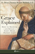 Grace Explained How to Receive — and Retain — God’s Most Potent Gift by Fr. Brian Thomas Becket Mullady, O.P. - Unique Catholic Gifts