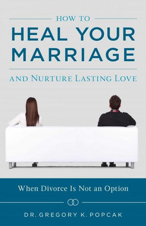 How To Heal Your Marriage And Nurture Lasting Love by Greg Popcak - Unique Catholic Gifts
