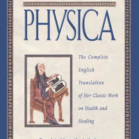 Hildegard von Bingen's Physica: The Complete English Translation of Her Classic Work on Health and Healing - Unique Catholic Gifts